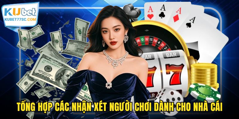 Tổng hợp các nhận xét người chơi dành cho nhà cái