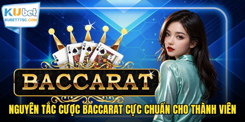 Nguyên tắc cược Baccarat cực chuẩn cho thành viên