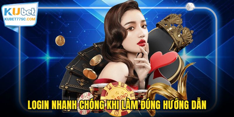 Login nhanh chóng khi làm đúng hướng dẫn