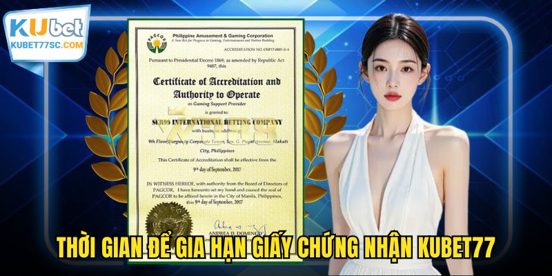 Thời gian để gia hạn giấy chứng nhận KUBET77