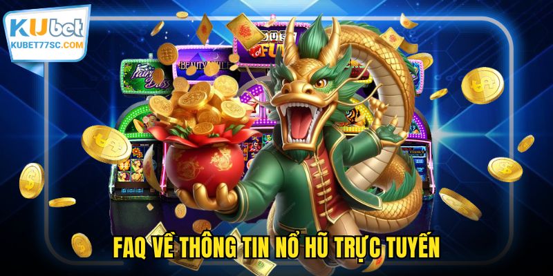 FAQ về thông tin nổ hũ trực tuyến