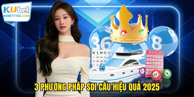 3 phương pháp soi cầu hiệu quả 2025