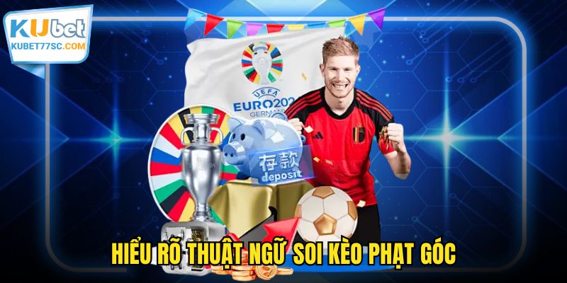 Hiểu rõ thuật ngữ soi kèo cược phạt góc