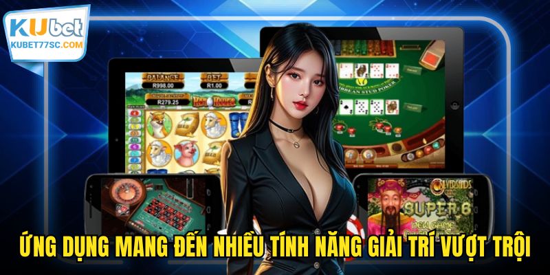 Ứng dụng mang đến nhiều tính năng giải trí vượt trội
