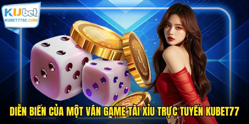 Diễn biến của một ván game Sicbo trực tuyến KUBET77