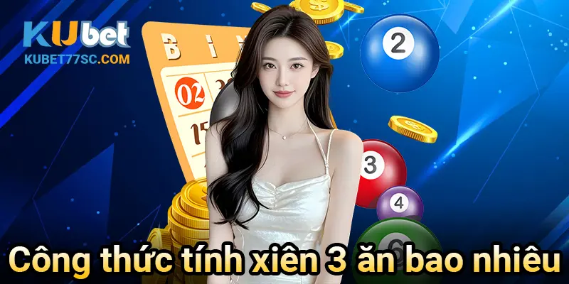 Công thức tính xiên 3 ăn bao nhiêu